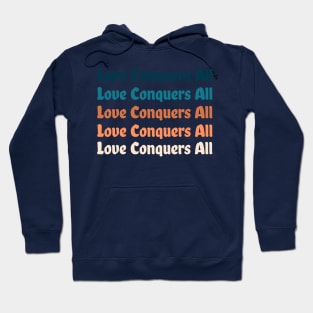 Love Conquers All - motivational and inspirational Hoodie